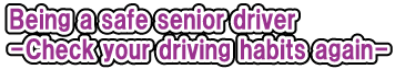 Being a safe senior driver-Check your driving habits again-